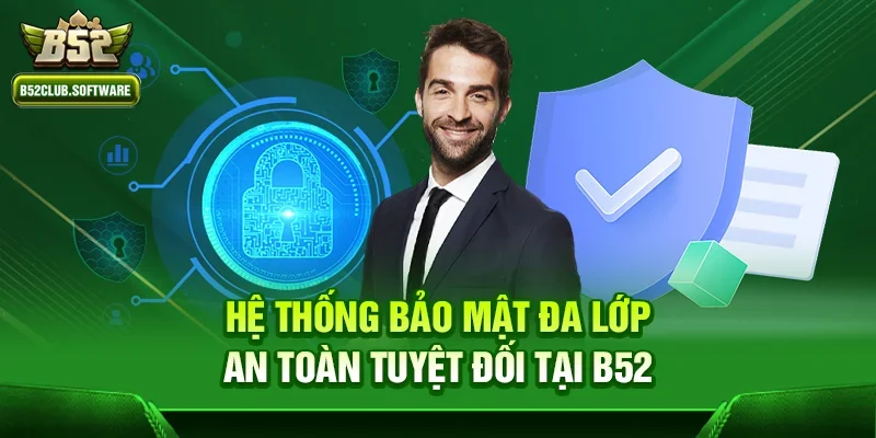 Trang chủ 10 Hệ thống bảo mật đa lớp – An toàn tuyệt đối tại b52