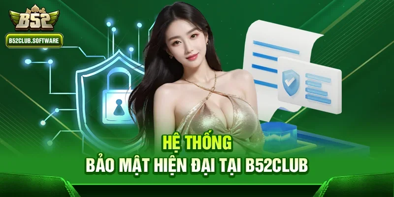 Chơi b52club có an toàn không – Đánh giá chi tiết từ chuyên gia