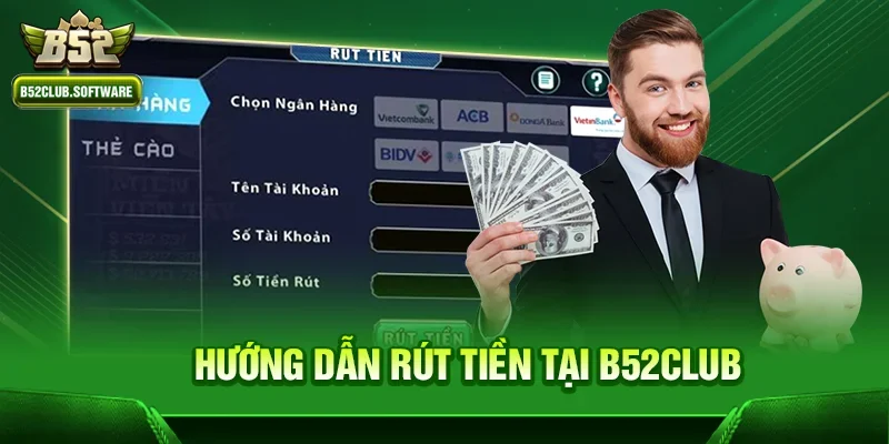 Trang chủ 11 Hướng dẫn rút tiền tại b52club