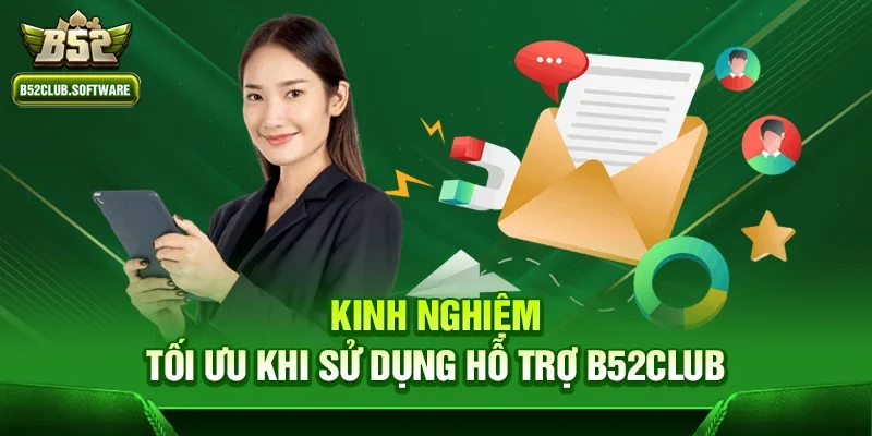 B52Club có hỗ trợ người chơi 24/7 không – Trải nghiệm dịch vụ chuyên nghiệp 3 Kinh nghiệm tối ưu khi sử dụng hỗ trợ b52club