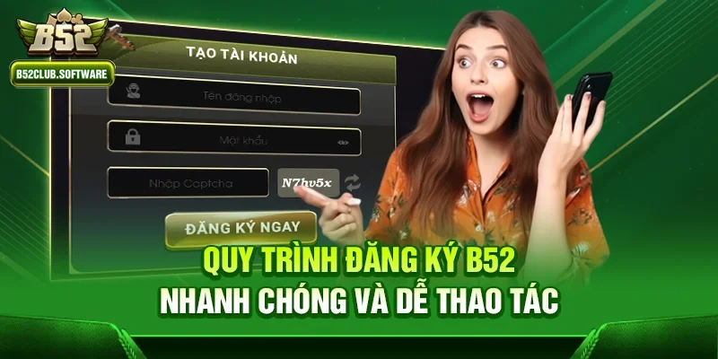 Đăng ký b52 2 Quy trình đăng ký b52 nhanh chóng và dễ thao tác