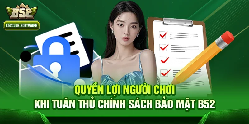 Chính sách bảo mật b52 2 Quyền lợi người chơi khi tuân thủ chính sách bảo mật b52